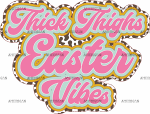 Thick Thighs Easter Vibes Pink DTF Transfer