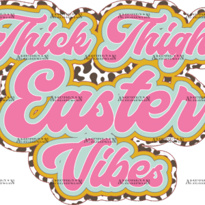 Thick Thighs Easter Vibes Pink DTF Transfer