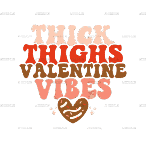 Thick Thighs Valentine Vibes-2 DTF Transfer