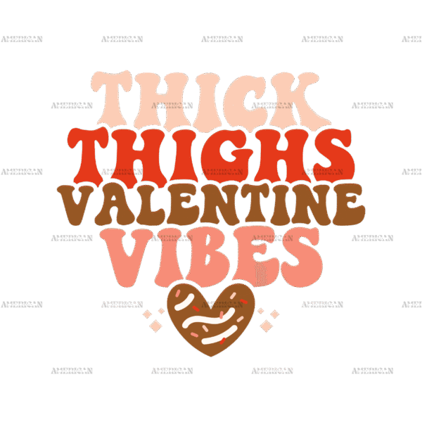 Thick Thighs Valentine Vibes-2 DTF Transfer