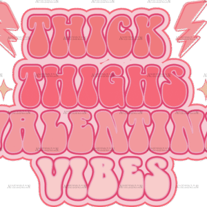 Thick Thighs Valentine Vibes-3 DTF Transfer