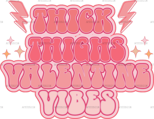 Thick Thighs Valentine Vibes-3 DTF Transfer