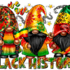 We Are Black History Gnome DTF Transfer