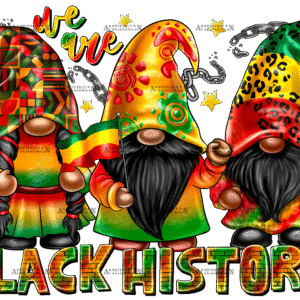 We Are Black History Gnome DTF Transfer