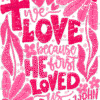 We Love Because He First Loved Us-1 DTF Transfer