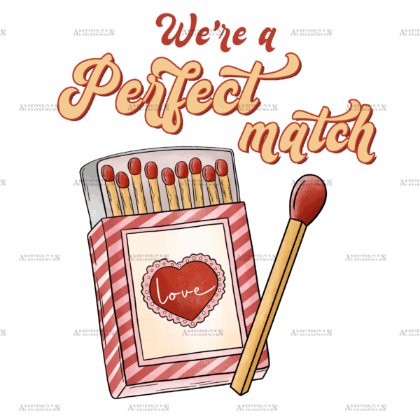 We're A Perfect Match DTF Transfer