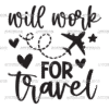 Will Work For Travel DTF Transfer