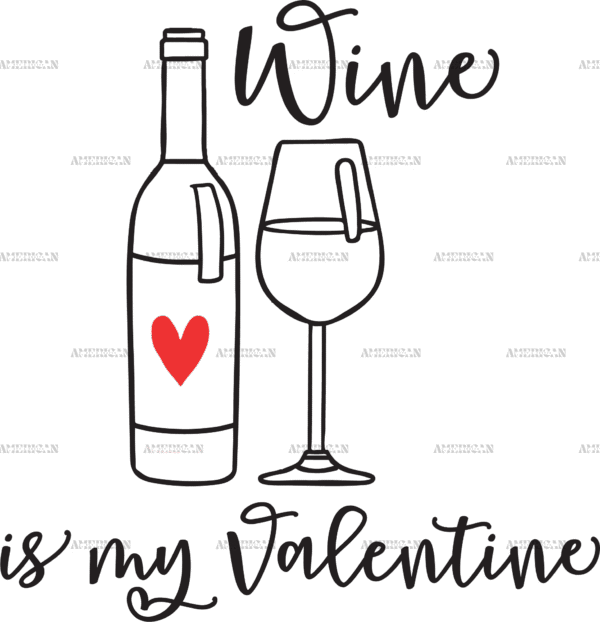 Wine Is My Valentine DTF Transfer