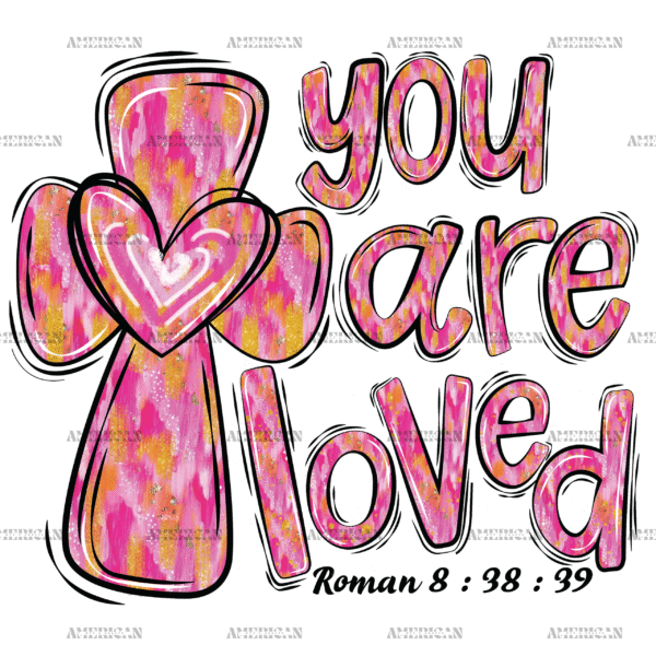 You Are Loved-1 DTF Transfer