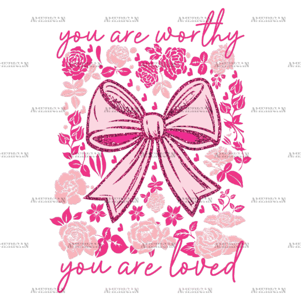 You Are Worthy You Are Loved DTF Transfer