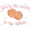 You're The Concha To My Cafecito-3 DTF Transfer