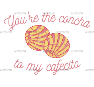 You're The Concha To My Cafecito-3 DTF Transfer