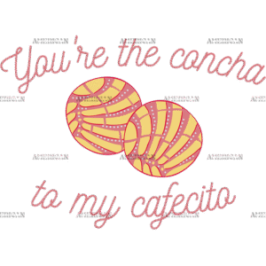 You're The Concha To My Cafecito-3 DTF Transfer