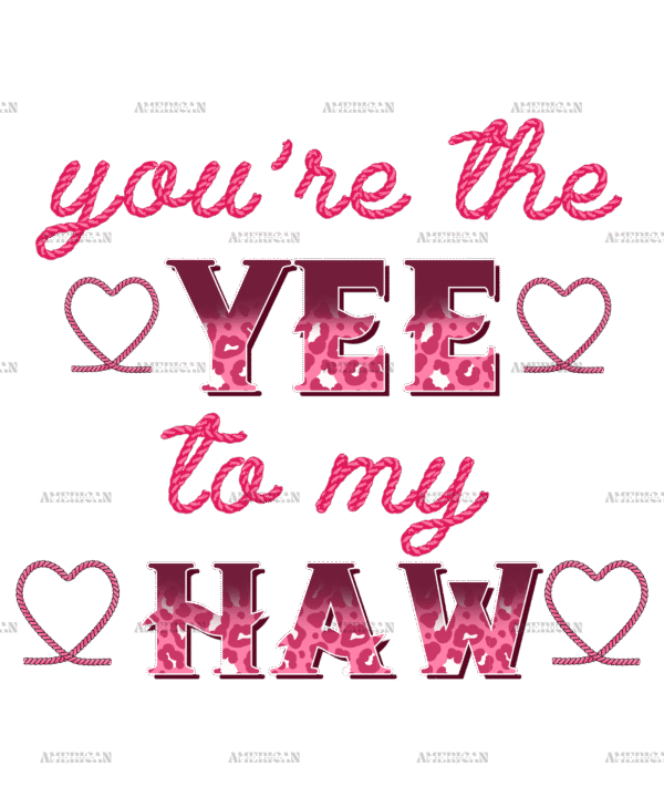 You're The Yee To My Haw-2 DTF Transfer