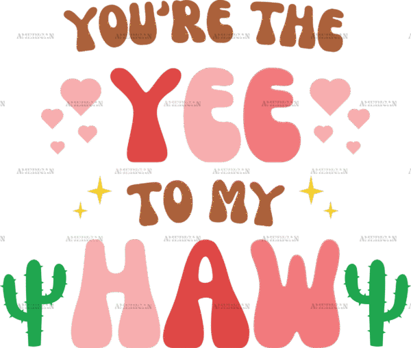 You're The Yee To My Haw-3 DTF Transfer