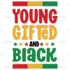 Young Gifted And Black-2 DTF Transfer