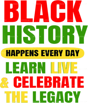 Black History Happens Everyday DTF Transfer