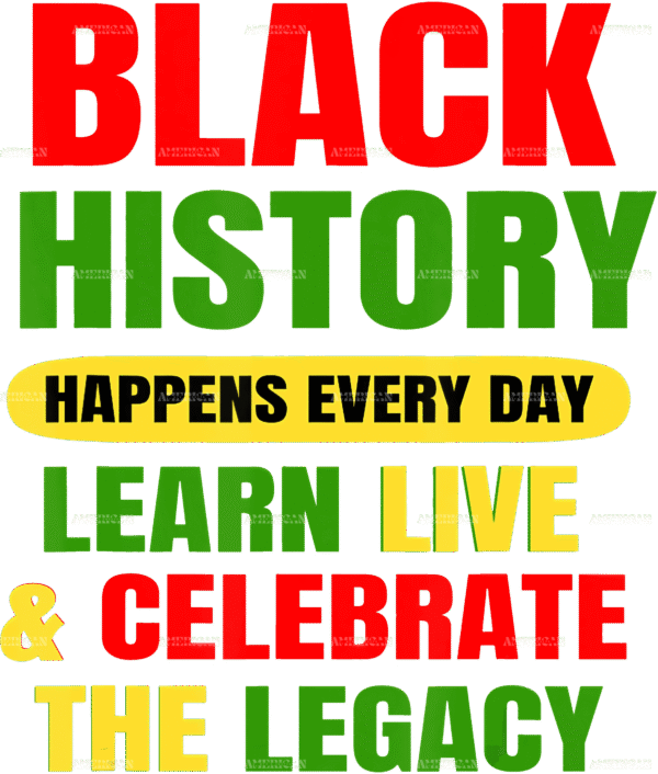Black History Happens Everyday DTF Transfer