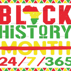 Black History Month 24/7/365 DTF Transfer