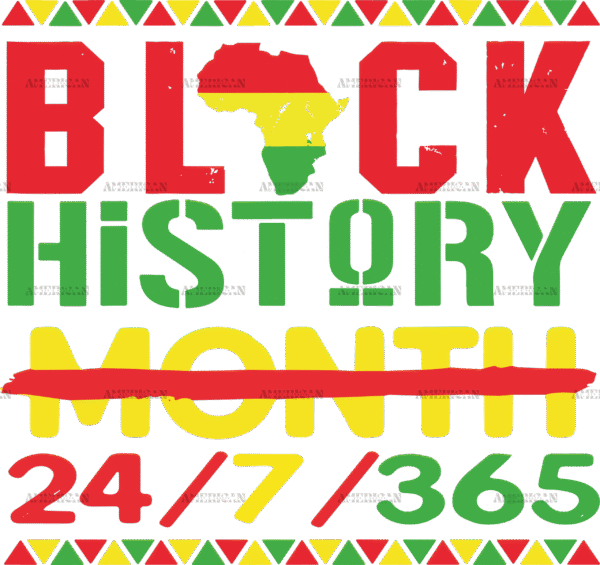 Black History Month 24/7/365 DTF Transfer