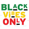 Black Vibes Only DTF Transfer