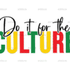 Do It For The Culture DTF Transfer