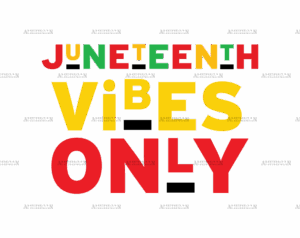 Juneteenth Vibes Only DTF Transfer