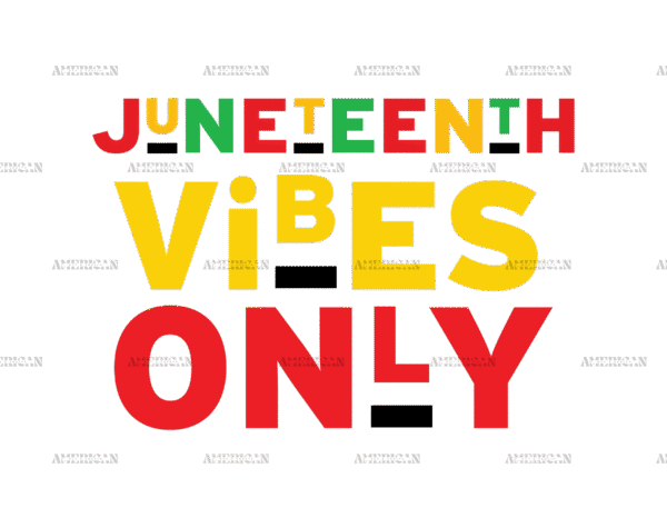 Juneteenth Vibes Only DTF Transfer