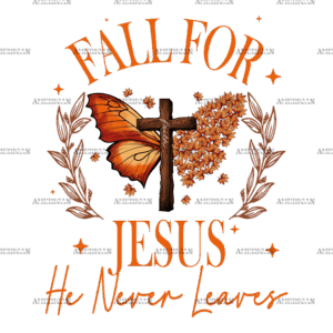 Fall For Jesus He Never Leaves-1 DTF Transfer