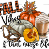 Fall Vibes That Nurse Life DTF Transfer