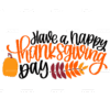 Have A Happy Thanksgiving Day DTF Transfer