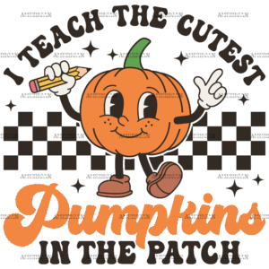 I Teach The Cutest Pumpkin In The Patch DTF Transfer