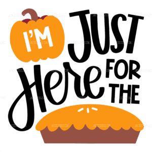 I'm Just Here For The Pie-2 DTF Transfer