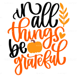 In All Things Be Grateful DTF Transfer