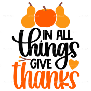 In All Things Give Thanks DTF Transfer