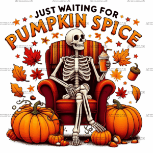 Just Waiting For Pumpkin Spice Skeleton-1 DTF Transfer