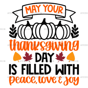 May Your Thanksgiving Day Is Filled With Peace Love Joy DTF Transfer