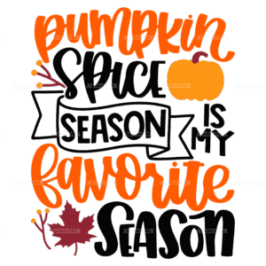 Pumpkin Spice Season Is My Favorite Season DTF Transfer