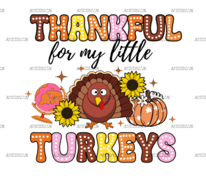 Thankful For My Little Turkeys DTF Transfer