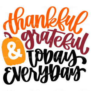 Thankful Grateful Today Everyday DTF Transfer