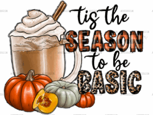 Tis The Season To Be Basic DTF Transfer