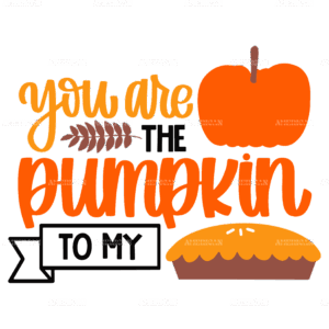 You Are The Pumpkin To My Pie-2 DTF Transfer